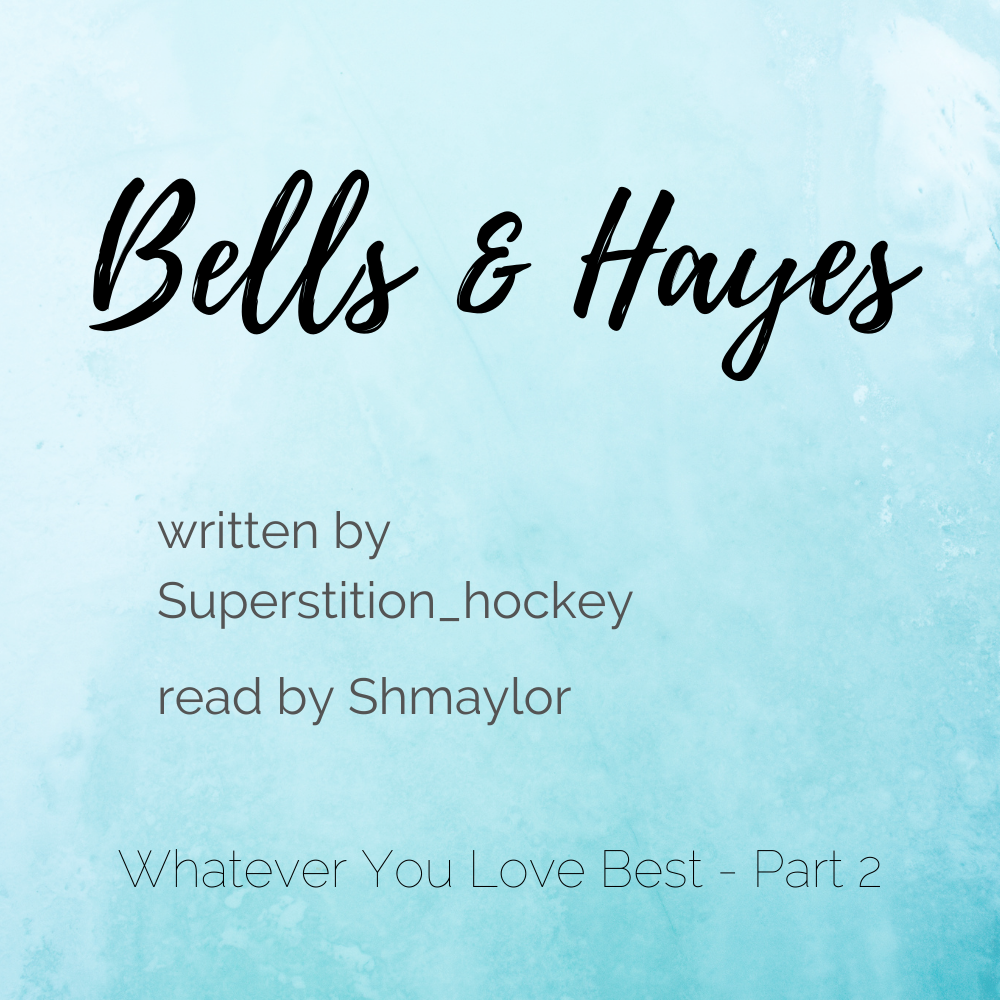 Podfic Bells And Hayes Shmaylor Original Work Archive Of Our Own